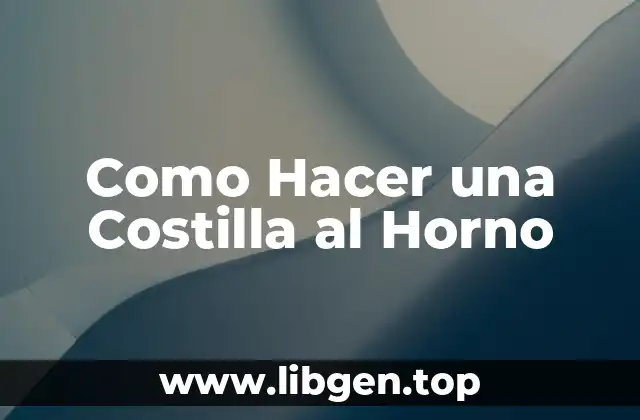 Como Hacer una Costilla al Horno