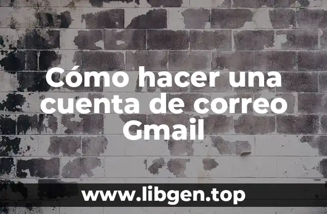Cómo hacer una cuenta de correo Gmail