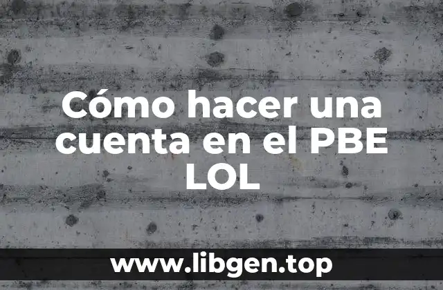 Cómo hacer una cuenta en el PBE LOL