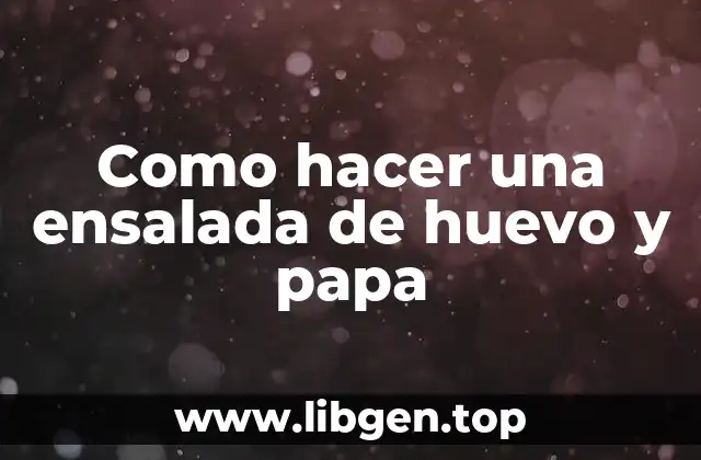 Como hacer una ensalada de huevo y papa