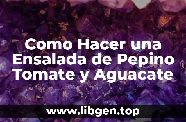 Como Hacer una Ensalada de Pepino Tomate y Aguacate