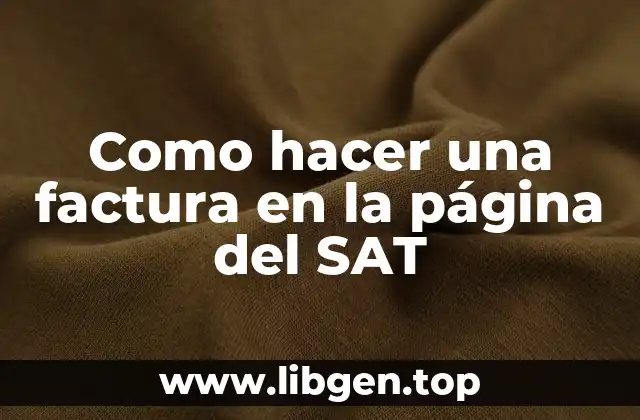Como hacer una factura en la página del SAT