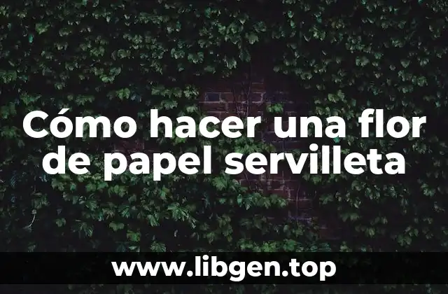 ¿Qué es una flor de papel servilleta?