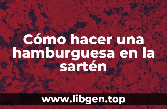 Cómo hacer una hamburguesa en la sartén