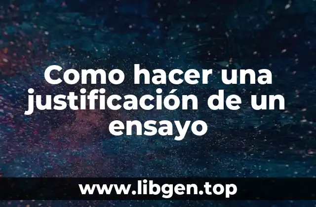 Como hacer una justificación de un ensayo