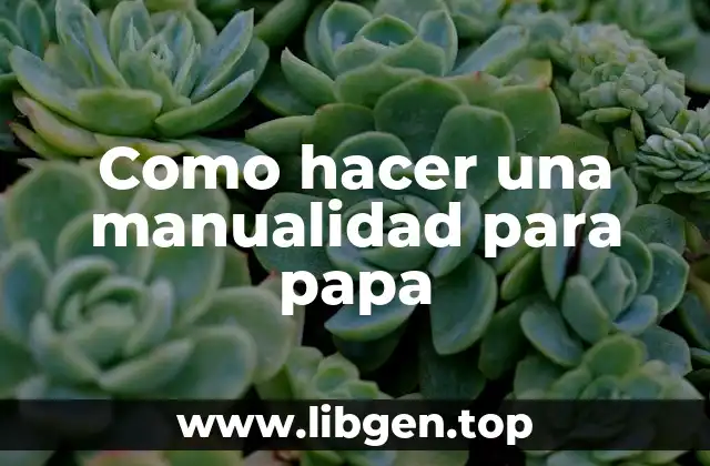 Como hacer una manualidad para papa