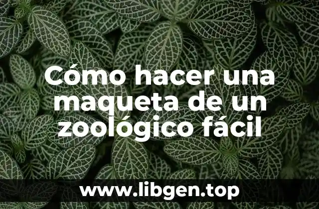 Cómo hacer una maqueta de un zoológico fácil