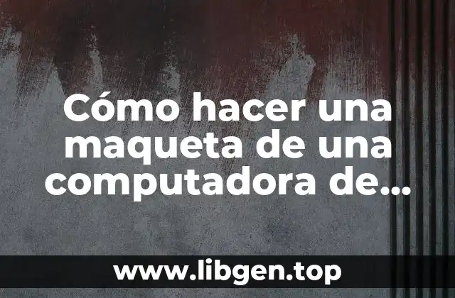 Cómo hacer una maqueta de una computadora de escritorio