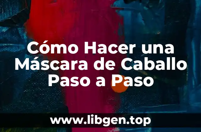 Cómo Hacer una Máscara de Caballo Paso a Paso