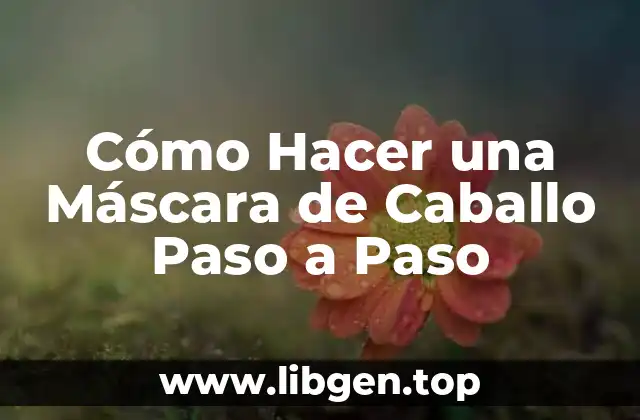 Cómo Hacer una Máscara de Caballo Paso a Paso