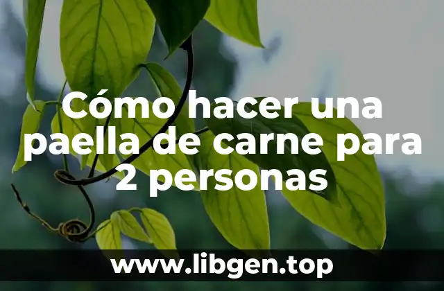 Cómo hacer una paella de carne para 2 personas