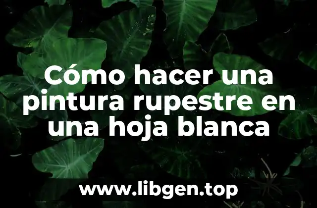 Cómo hacer una pintura rupestre en una hoja blanca