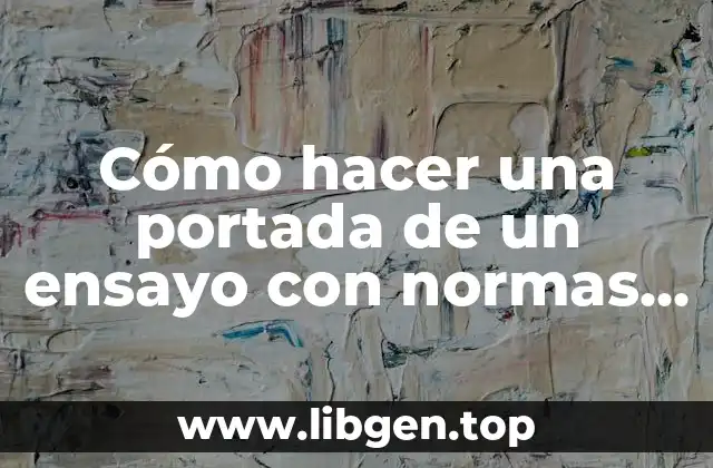 Cómo hacer una portada de un ensayo con normas APA