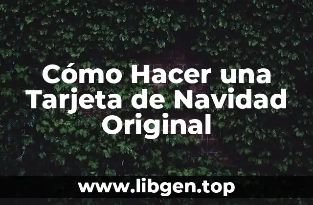 Cómo Hacer una Tarjeta de Navidad Original