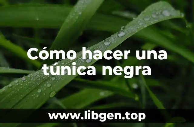 Cómo hacer una túnica negra
