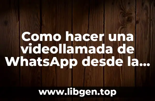 Como hacer una videollamada de WhatsApp desde la computadora