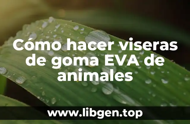 Cómo hacer viseras de goma EVA de animales