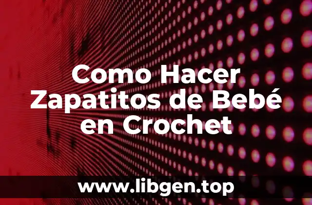 Como Hacer Zapatitos de Bebé en Crochet