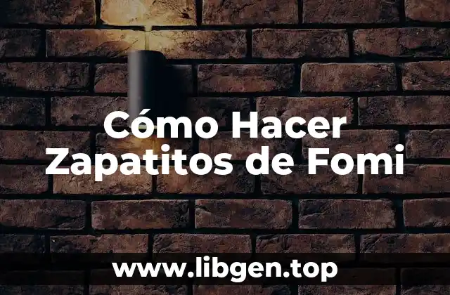 Cómo Hacer Zapatitos de Fomi