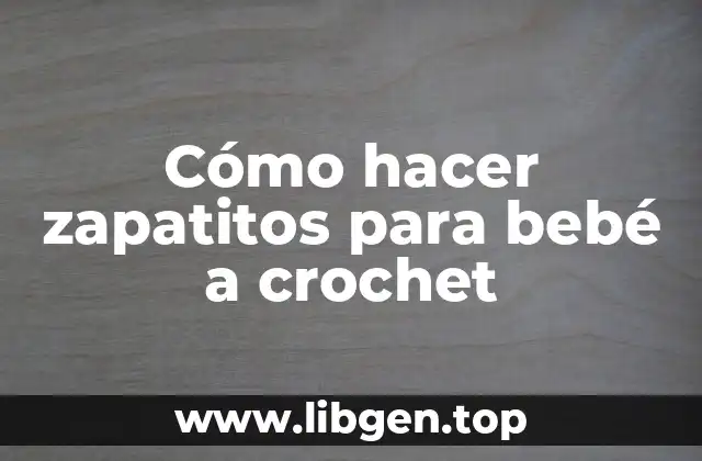 Cómo hacer zapatitos para bebé a crochet