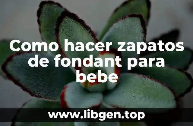 Como hacer zapatos de fondant para bebe