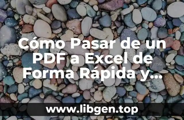 Cómo Pasar de un PDF a Excel de Forma Rápida y Sencilla