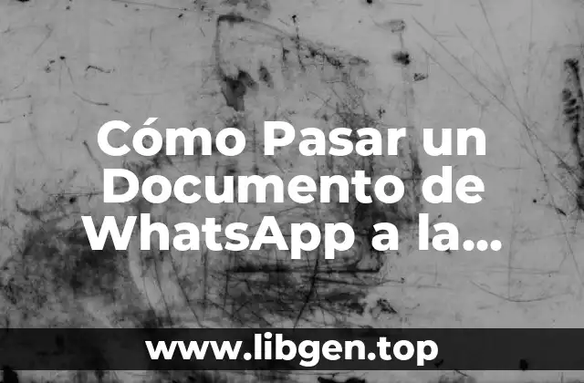 Cómo Pasar un Documento de WhatsApp a la Computadora