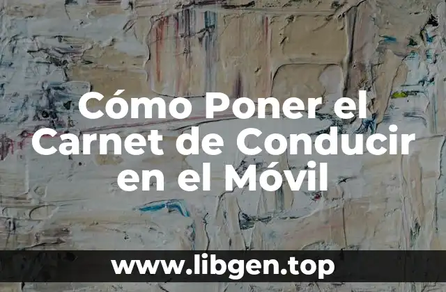 Cómo Poner el Carnet de Conducir en el Móvil