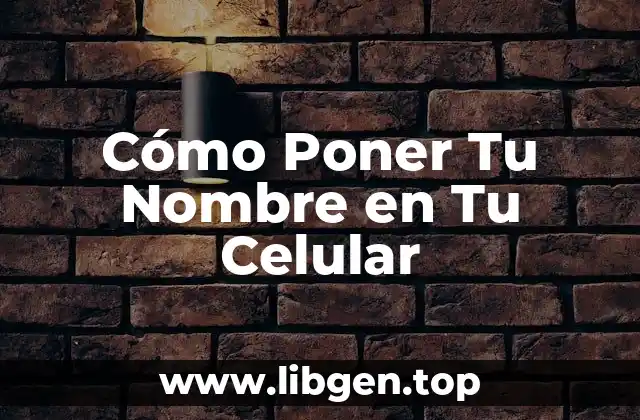 Importancia de Personalizar tu Celular