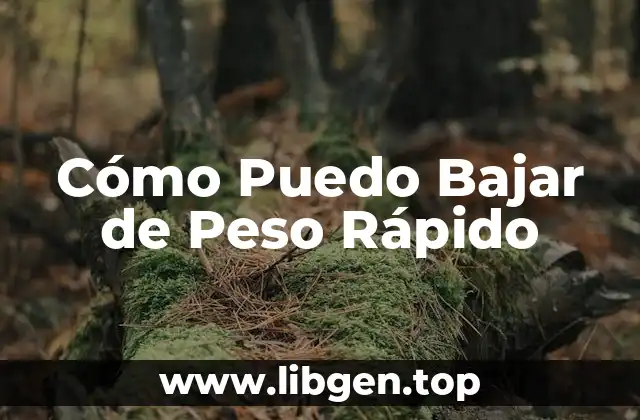 Cómo Puedo Bajar de Peso Rápido