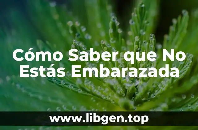 Cómo Saber que No Estás Embarazada