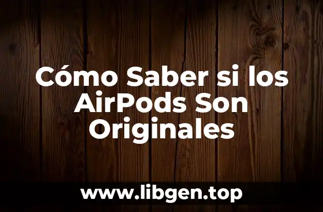Cómo Saber si los AirPods Son Originales