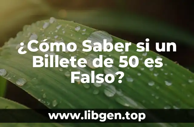 ¿Cómo Saber si un Billete de 50 es Falso?