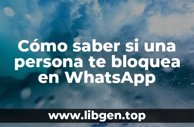 Cómo saber si una persona te bloquea en WhatsApp