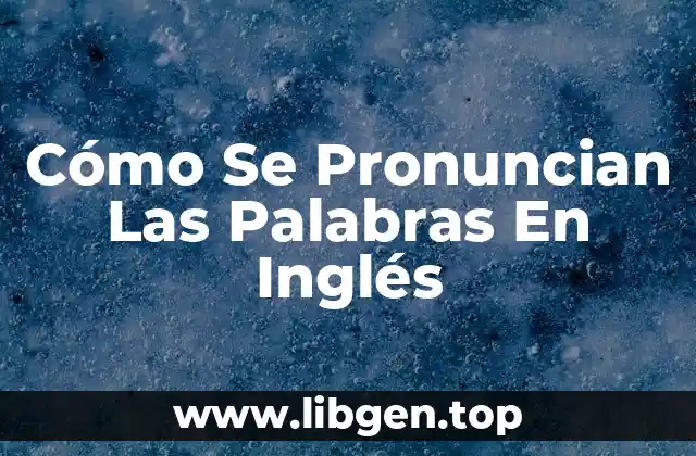 Cómo Se Pronuncian Las Palabras En Inglés