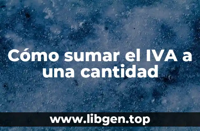 Cómo sumar el IVA a una cantidad