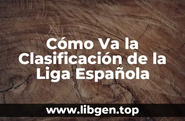 Cómo Va la Clasificación de la Liga Española