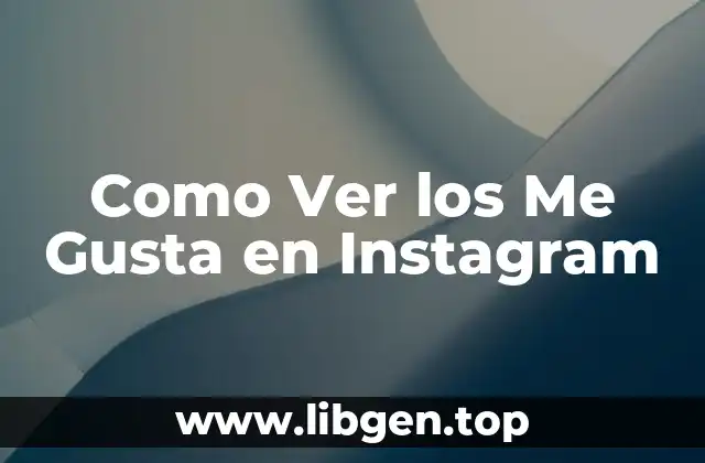 ¿Por qué es importante ver los Me Gusta en Instagram?