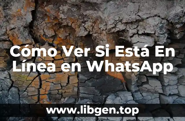 Cómo Ver Si Está En Línea en WhatsApp