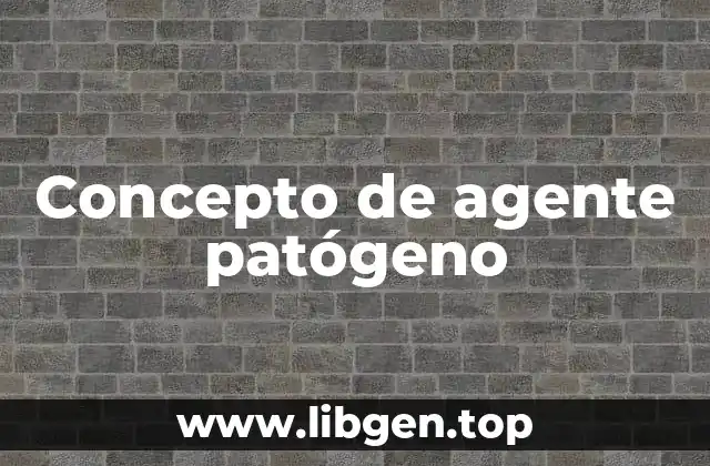 Concepto de agente patógeno