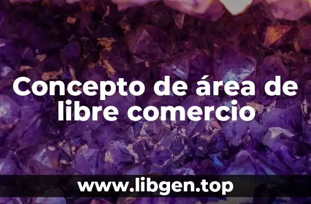 Concepto de área de libre comercio