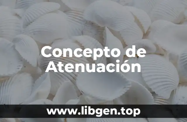 Concepto de Atenuación
