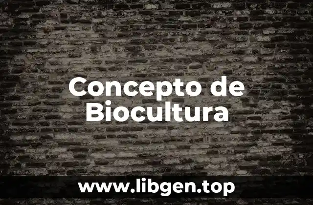 📗 Concepto de Biocultura