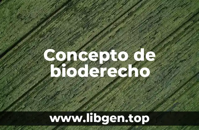 Concepto de bioderecho