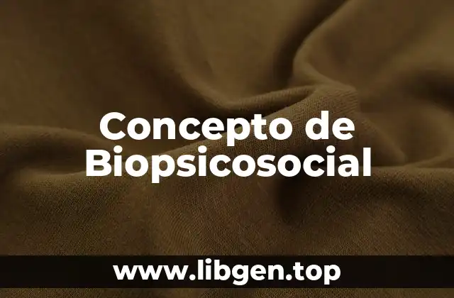 Concepto de Biopsicosocial
