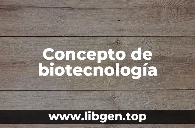 Concepto de biotecnología