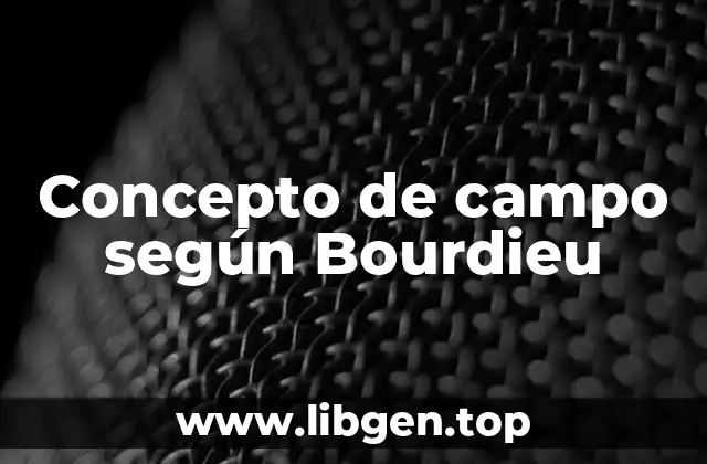 Concepto de campo según Bourdieu