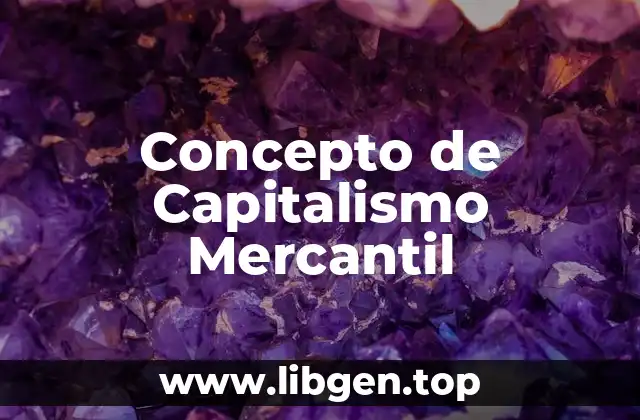 Concepto de Capitalismo Mercantil