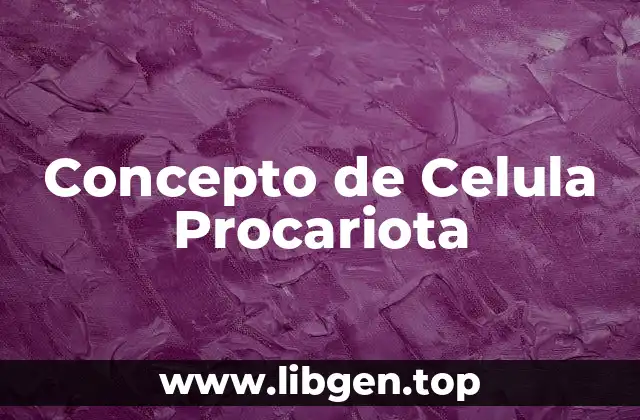 Concepto de Celula Procariota