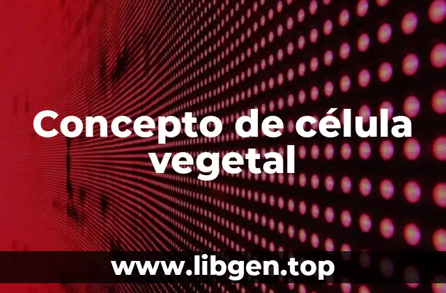 Concepto de célula vegetal